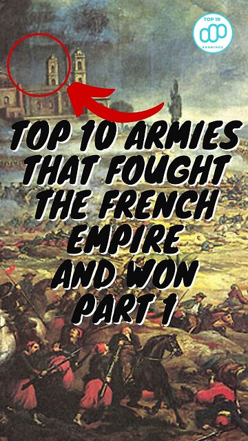 Top 10 Armies That Fought the French Empire and Won Part 1