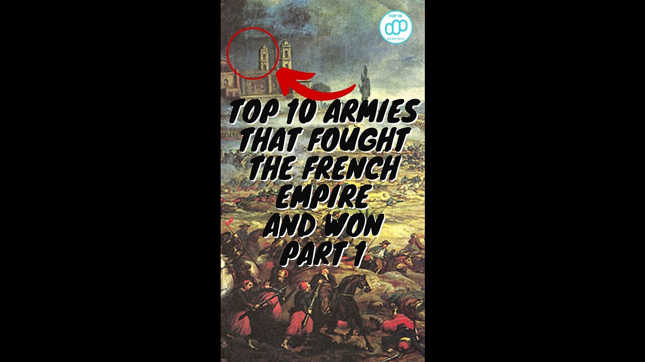 Top 10 Armies That Fought the French Empire and Won Part 1