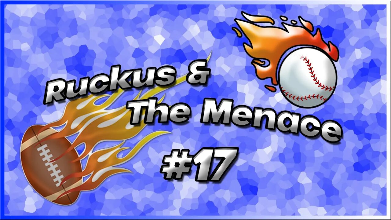 Ruckus and The Menace Episode 17 MLB Trade Rumors and NFL Training Camp Sneak peak