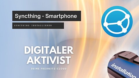 Syncthing - Installation auf dem Smartphone