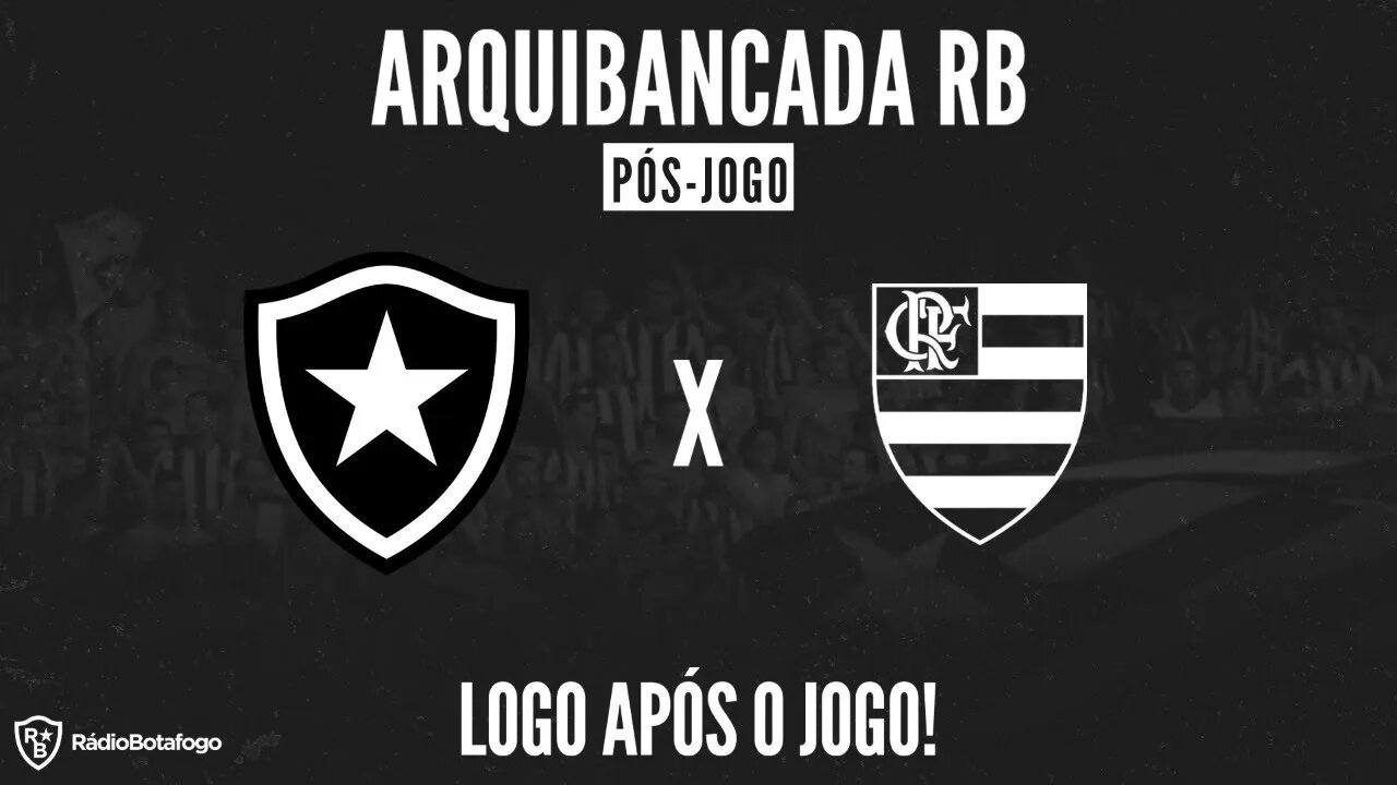 ARQUIBANCADA RB - BOTAFOGO 0 X 1 FLAMENGO - LIVE PÓS JOGO