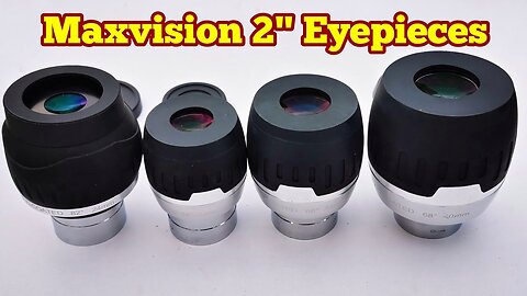 Comparing Maxvision 2 Inch Eyepieces: 24mm 82°, 28mm, 34mm, 40mm 68°