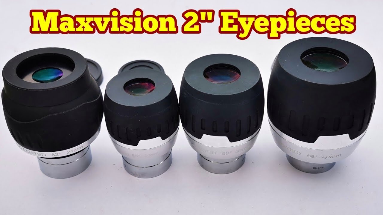 Comparing Maxvision 2 Inch Eyepieces: 24mm 82°, 28mm, 34mm, 40mm 68°