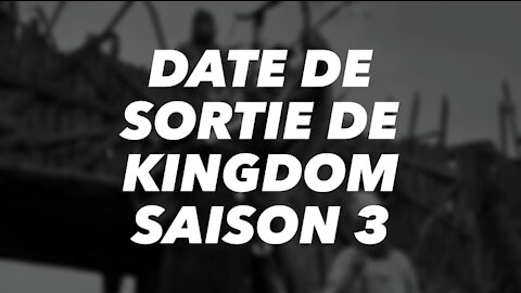 Date de sortie de Kingdom Saison 3