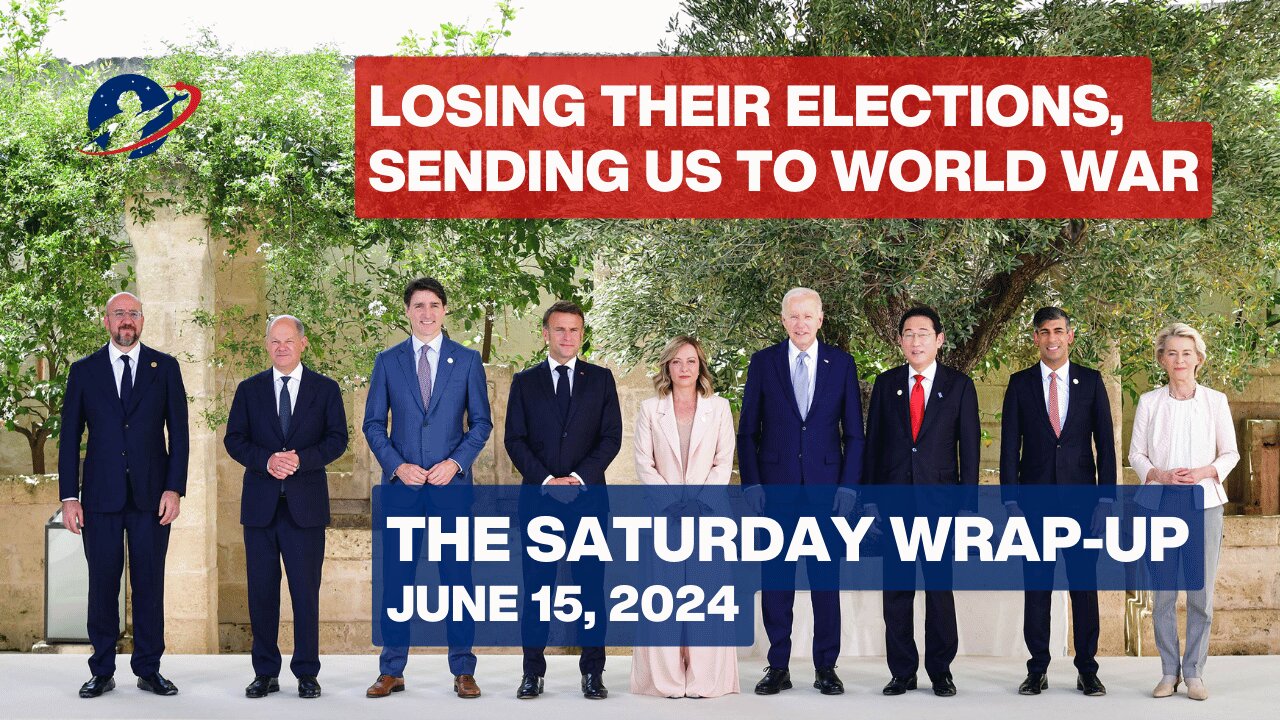 The Saturday WrapUp - G7 Gathering of Ghouls, Putin's Warning of Catastrophic War - June 15, 2024