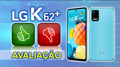 O LG K62 Plus é Bom? Veja Avaliação Completa