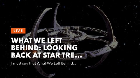 What We Left Behind: Looking Back at Star Trek: Deep Space Nine