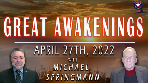 GREAT AWAKENINGS | April 27th, 2022