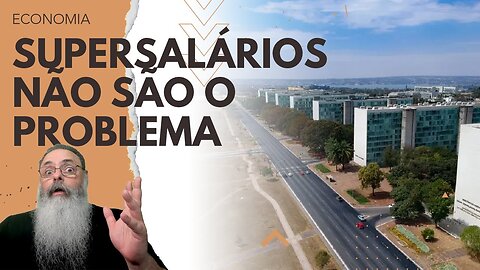 GRUPO quer CAÇAR os MARAJÁS com SUPERSALÁRIOS do FUNCIONALISMO PÚBLICO, mas isso é IMPOSSÍVEL