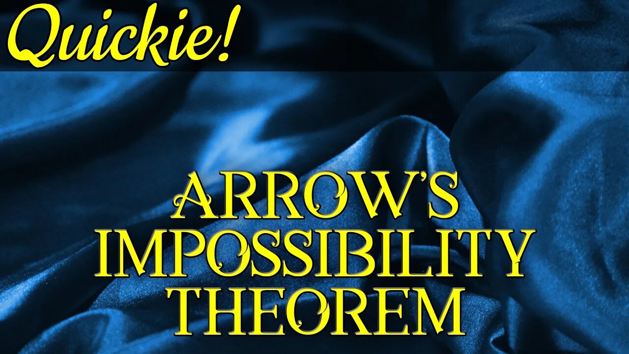 Quickie: Arrow's Impossibility Theorem