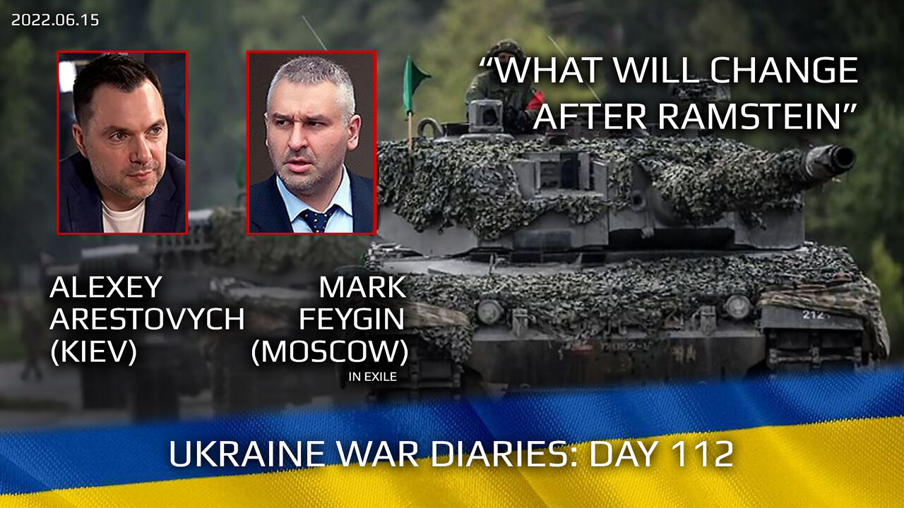 War Day 112: war diaries w/Advisor to Ukraine President, Intel Officer @Alexey Arestovych & #Feygin