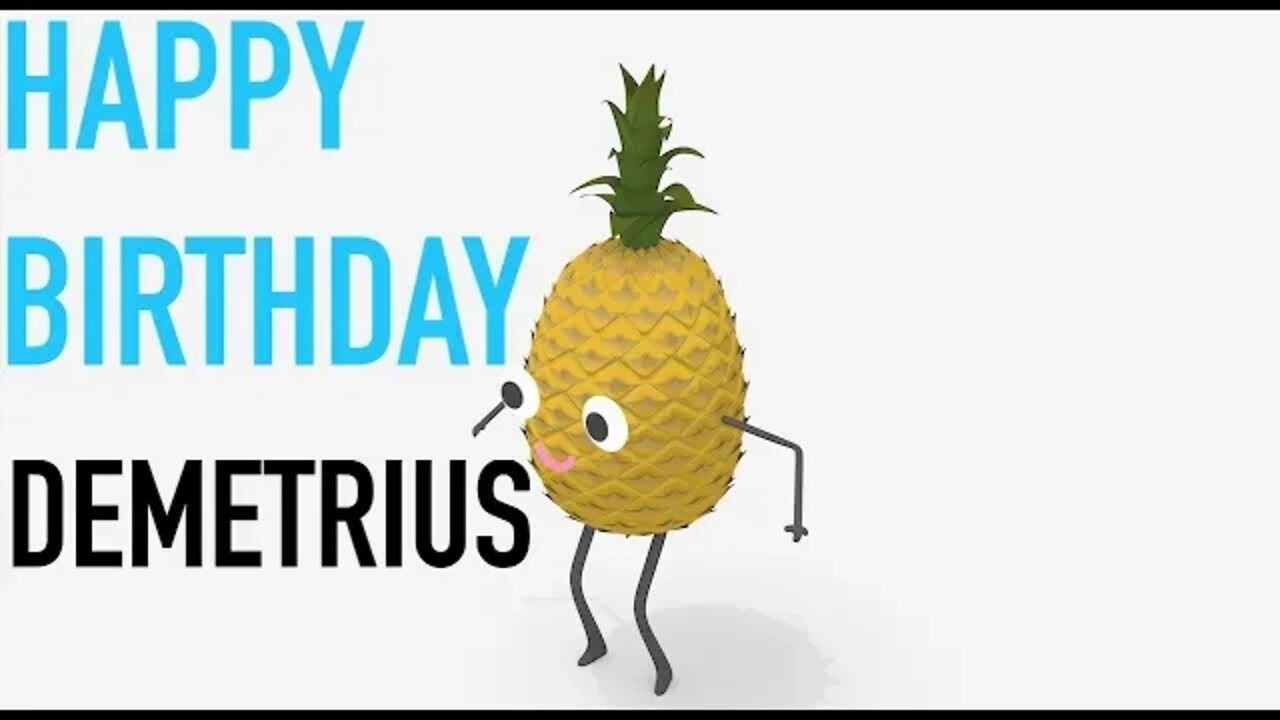 Happy Birthday DEMETRIUS! - PINEAPPLE Birthday Song