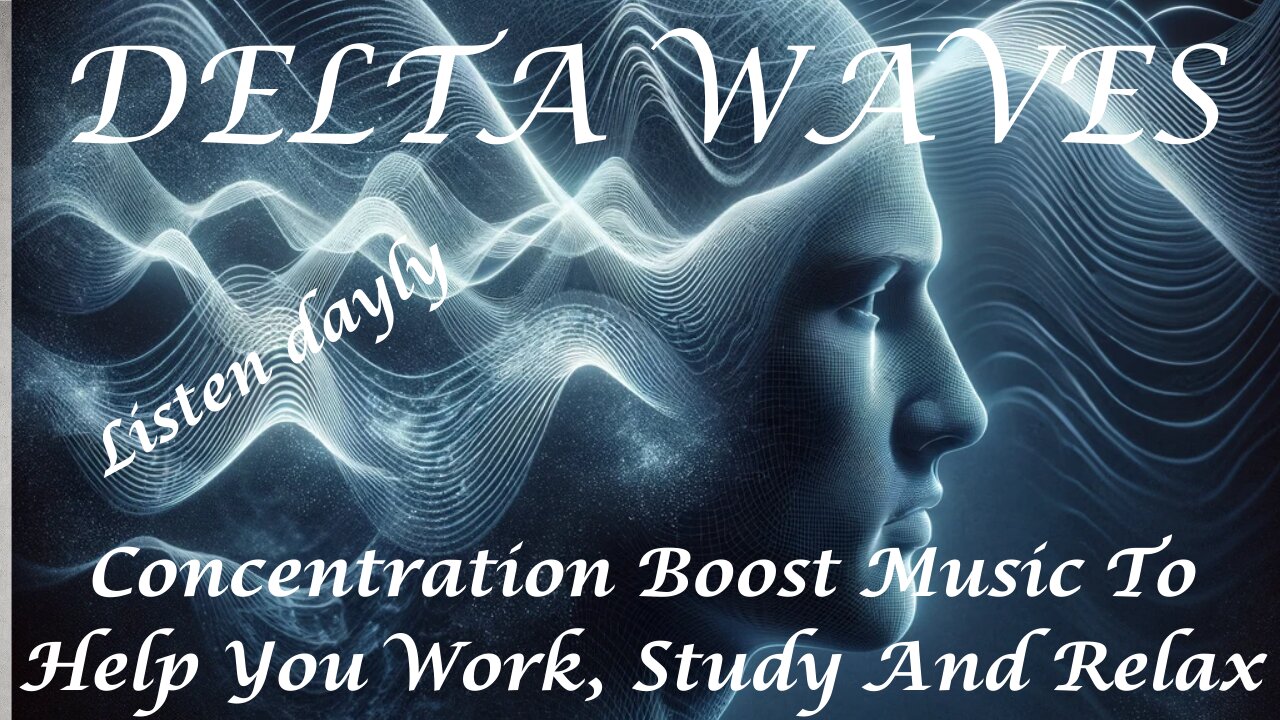 Delta Deep Focus: 9-hour Concentration Boost Music To Help You Work, Study And Relax