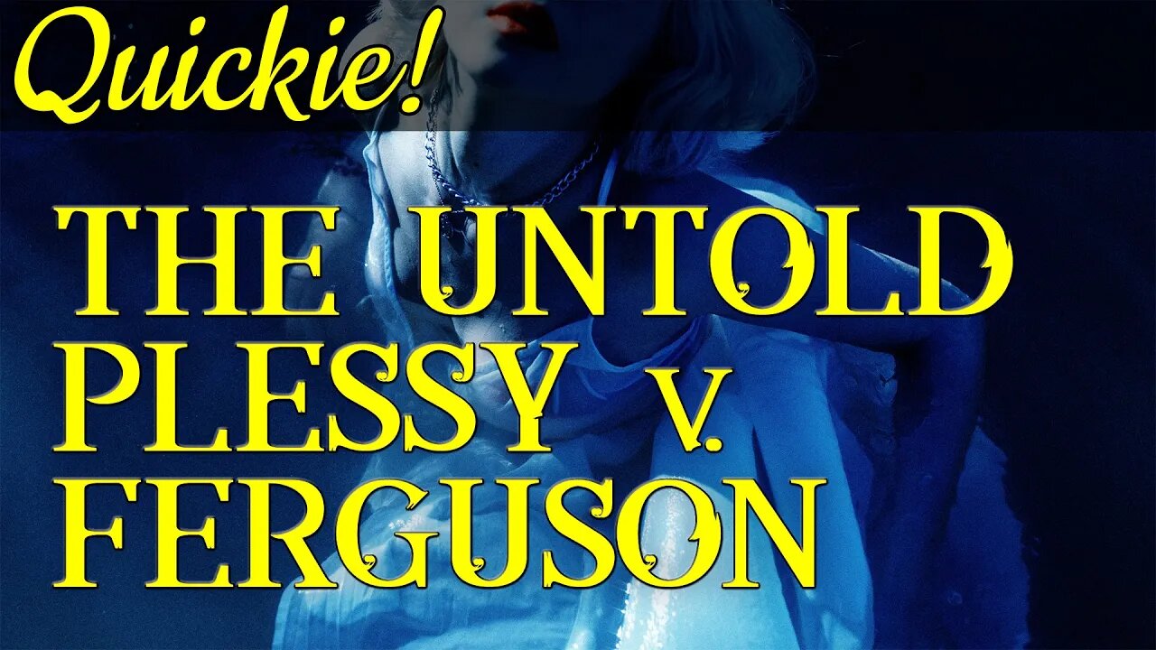 Quickie: The Untold Plessy v. Ferguson