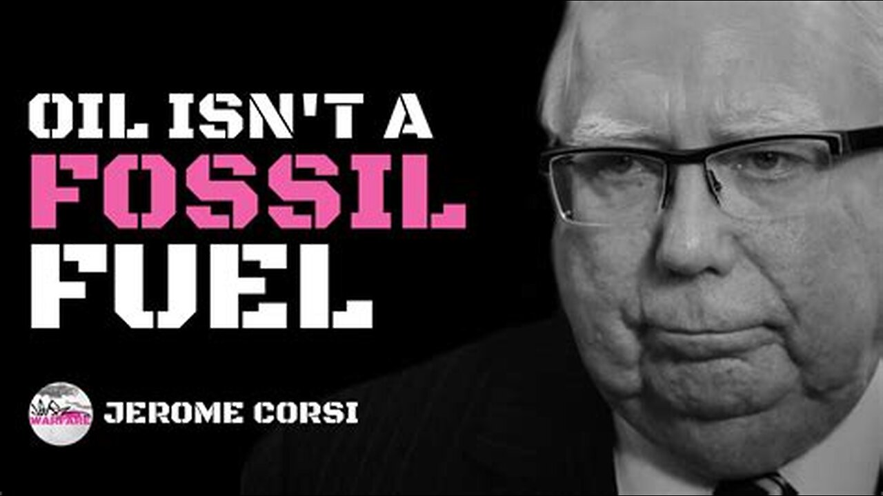 Jerome Corsi on oil not being a fossil fuel