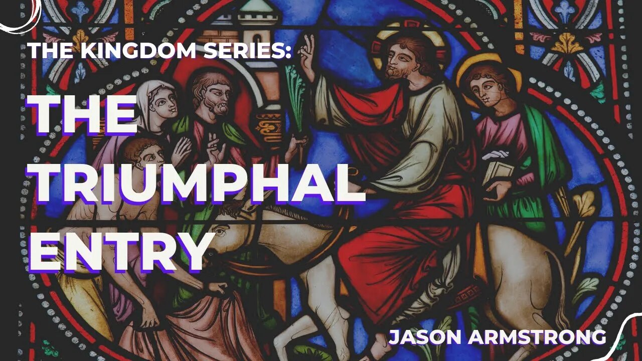 The Kingdom: Triumphal Entry