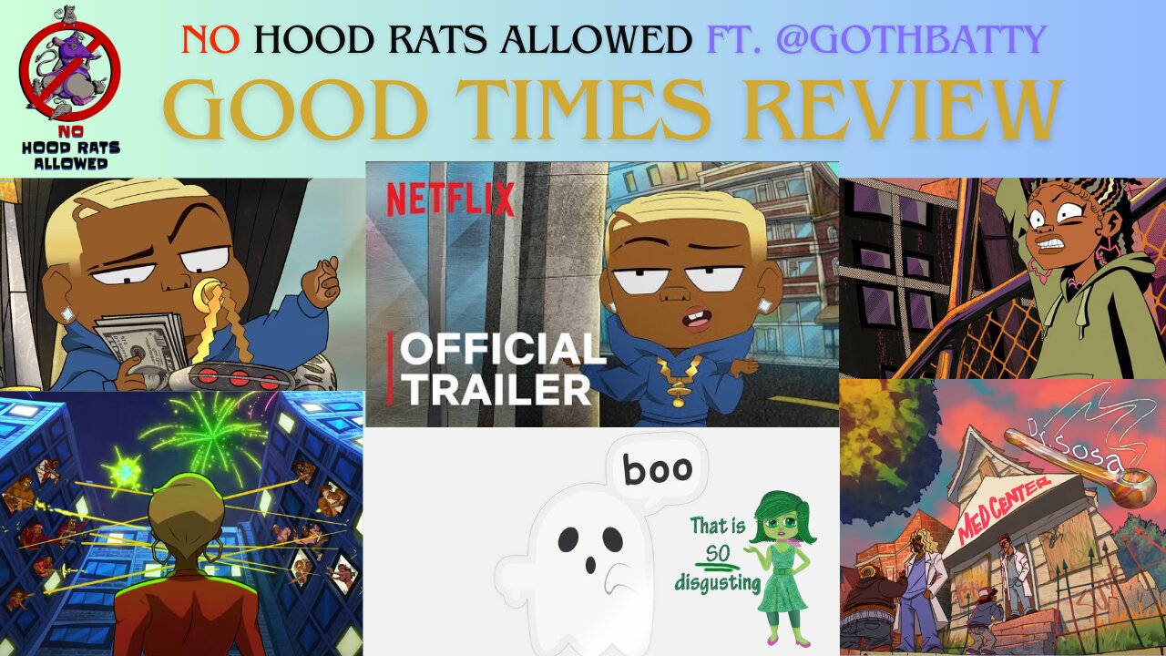 Good Times Preview Review: No Hood Rats Allowed ft. @GothBatty