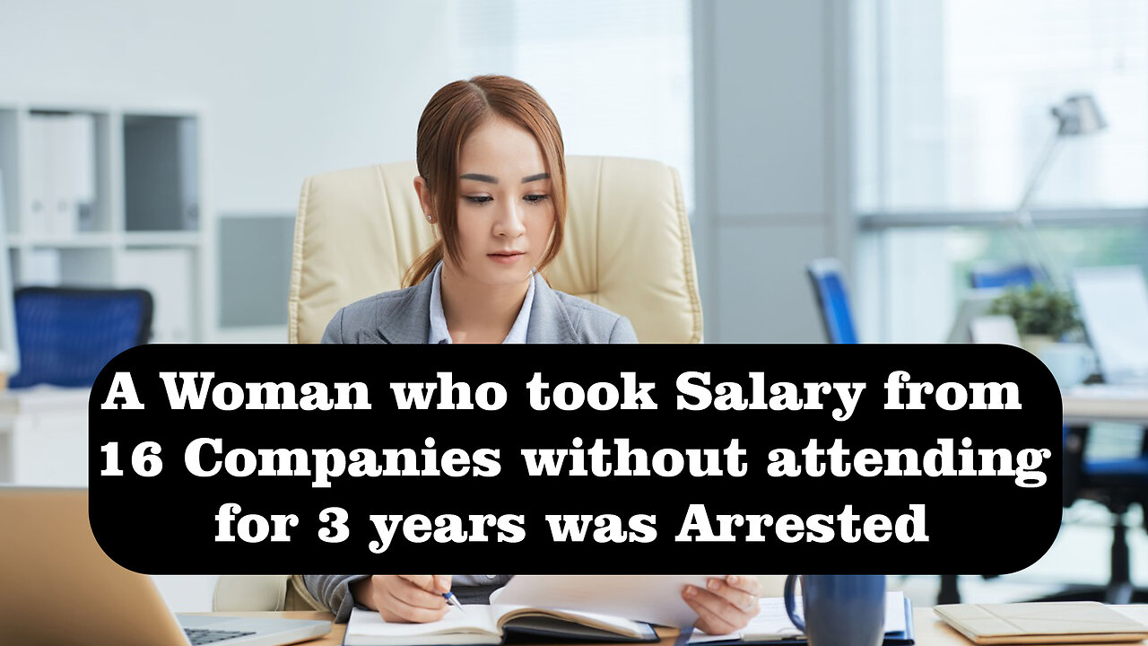 A woman who took salary from 16 companies without attending for 3 years was arrested