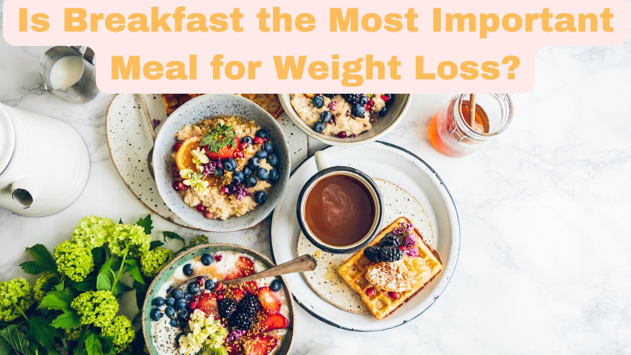 Is Breakfast the Most Important Meal for Weight Loss?