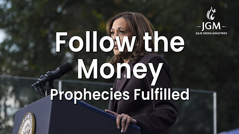 Prophecies Fulfilled—Follow the Money