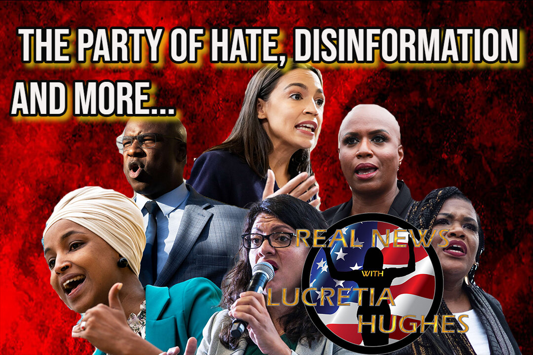 The Party of Hate, Disinformation And More... Real News with Lucretia Hughes