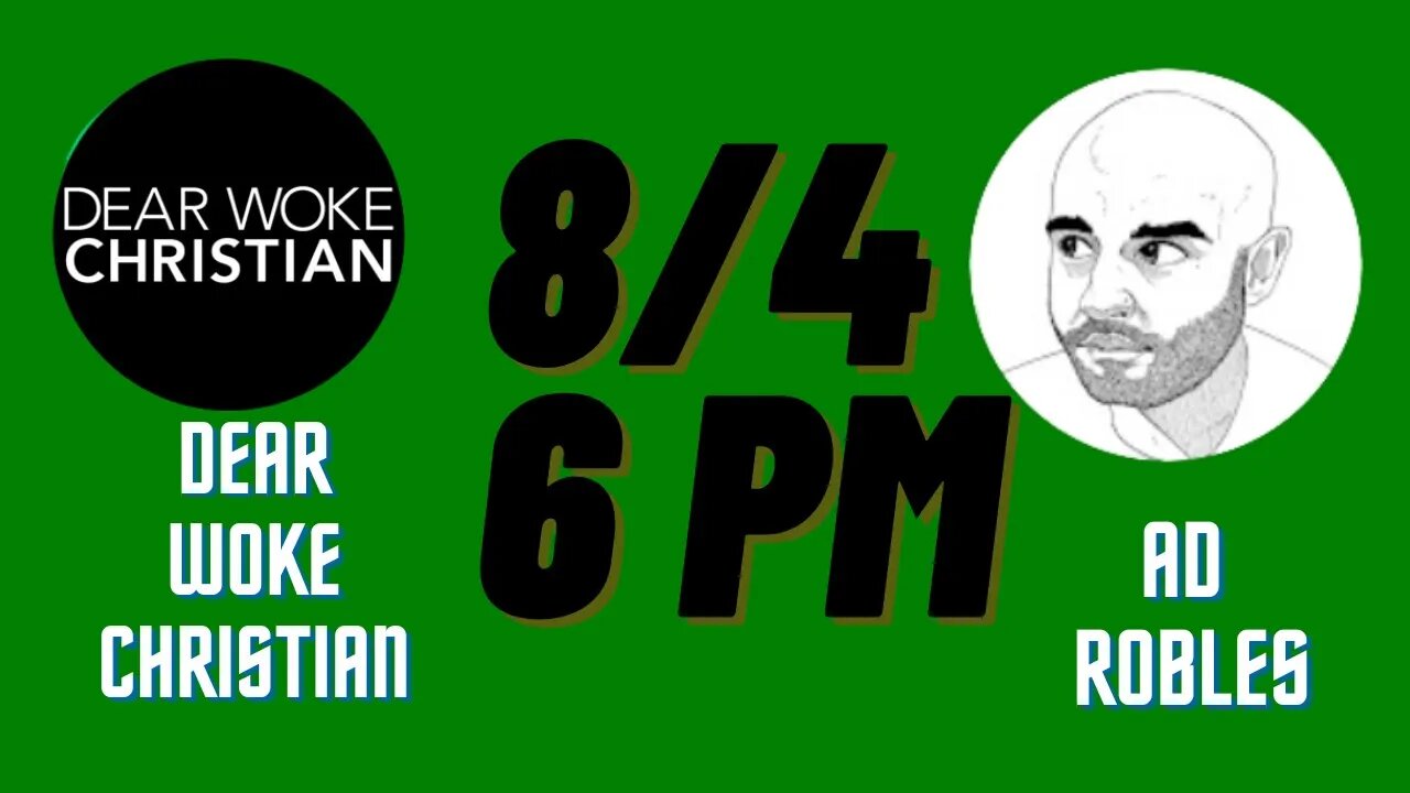 Dear Woke Christian with special guest AD Robles