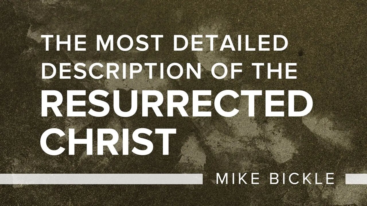 The Most Detailed Description of the Resurrected Christ