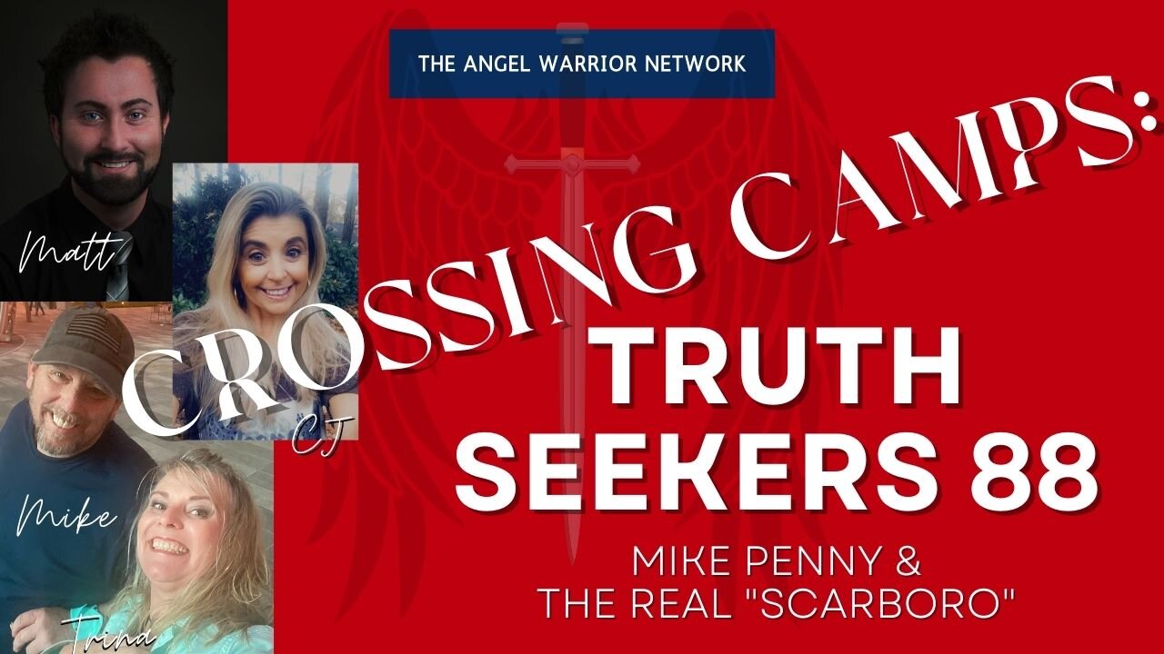 Crossing Camps: Truth Seekers 88 - Mike Penny & the Real Scarboro