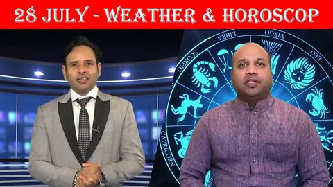 Weather Report & Horoscope - 28 JULY | VARUN TIWARI | ASTRO PAWAN