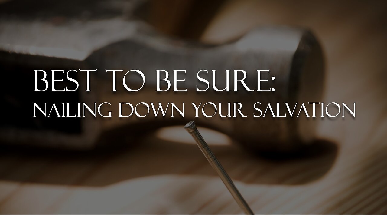 Best to be sure - Nailing down your salvation: (Part 1) Taking the test