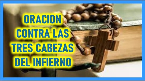 ORACION CONTRA LAS TRES CABEZAS DEL INFIERNO