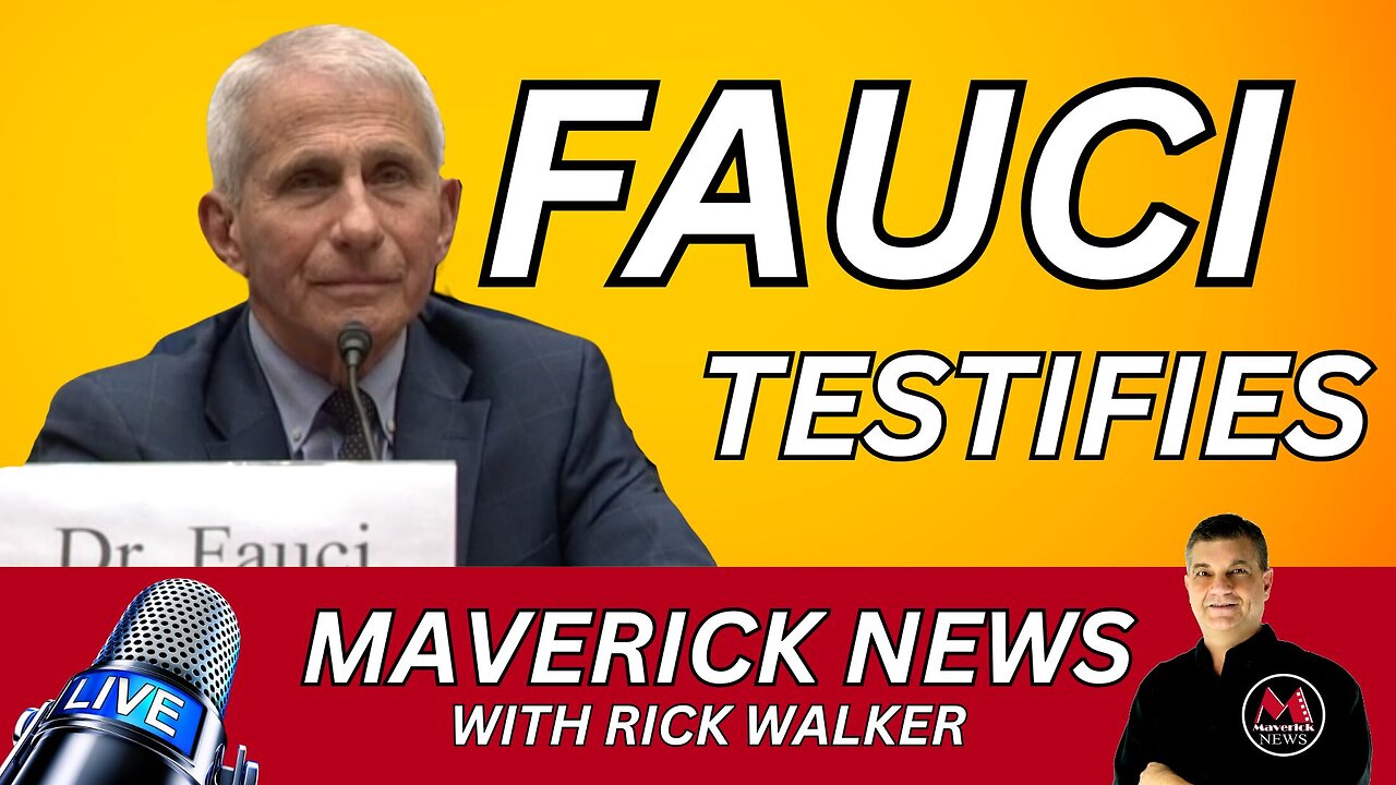 Fauci Testifies | Maverick News Top Stories with Rick Walker