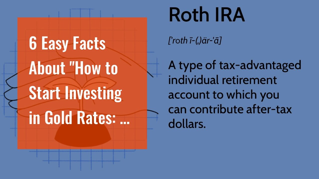 6 Easy Facts About "How to Start Investing in Gold Rates: A Beginner's Guide" Explained