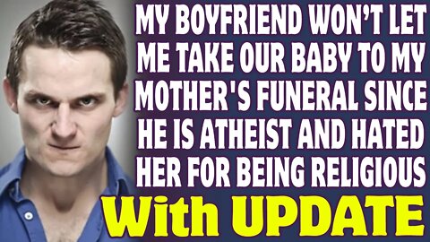 My Boyfriend Won't Let Me Take Our Baby To My Mother's Funeral Since He Hated Her - Reddit Stories