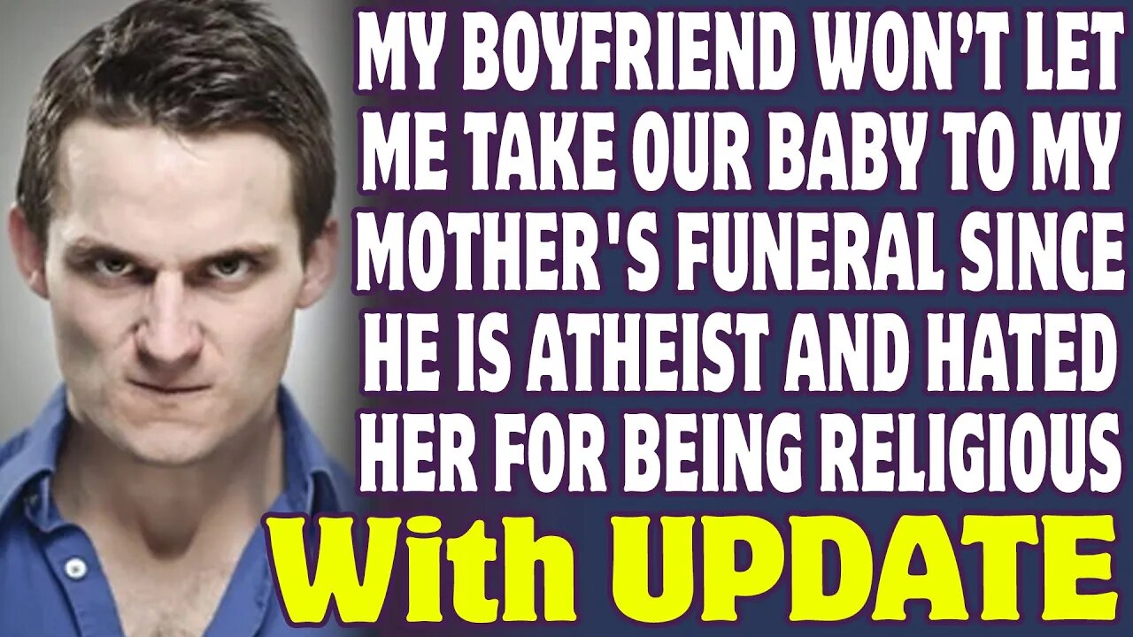 My Boyfriend Won't Let Me Take Our Baby To My Mother's Funeral Since He Hated Her - Reddit Stories