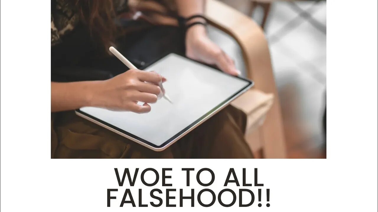 Woe to All Falsehood!!