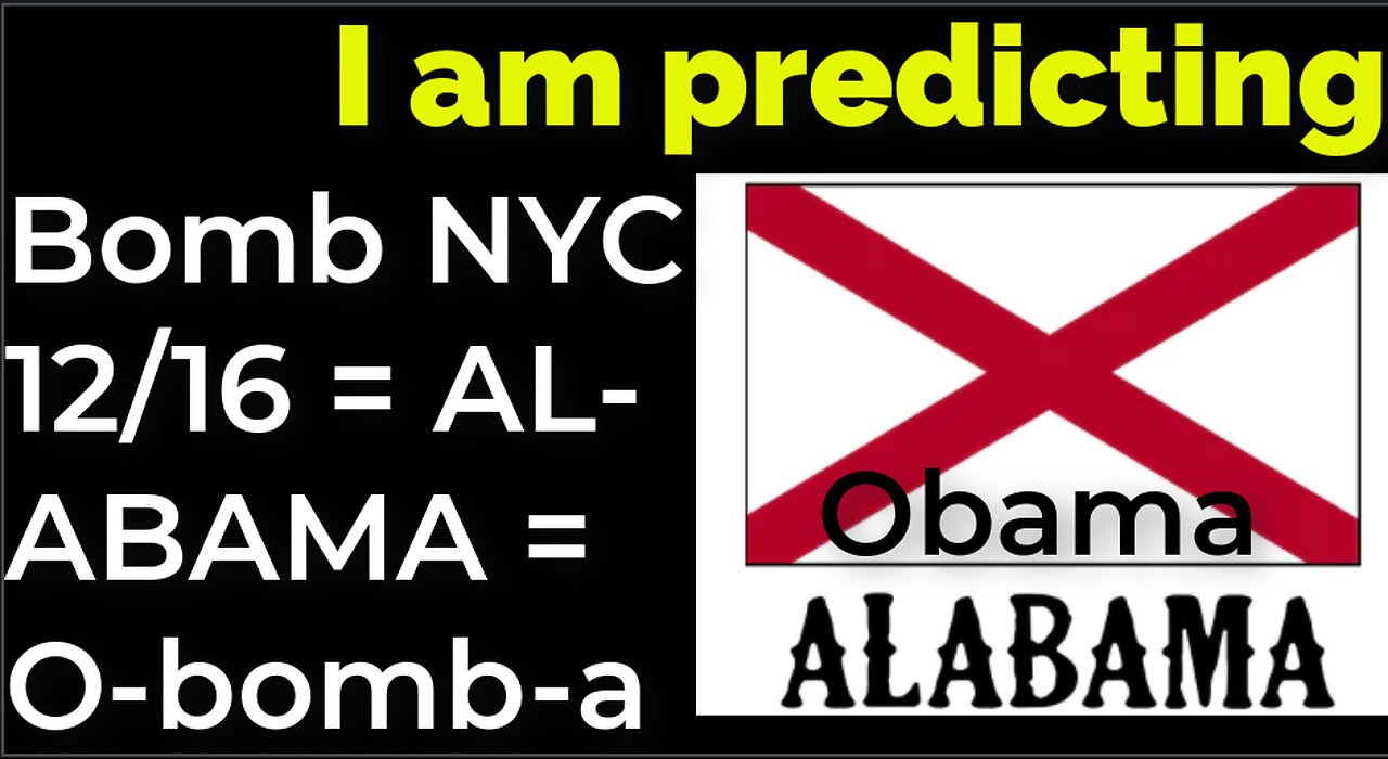 I am predicting: Bomb NYC Dec 16 = AL-ABAMA = OBAMA = O-BOMB-A