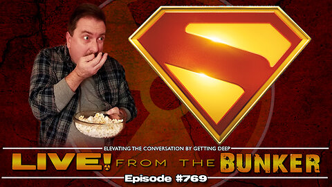 Live From The Bunker 769: It's SUPERMAN! And Other News