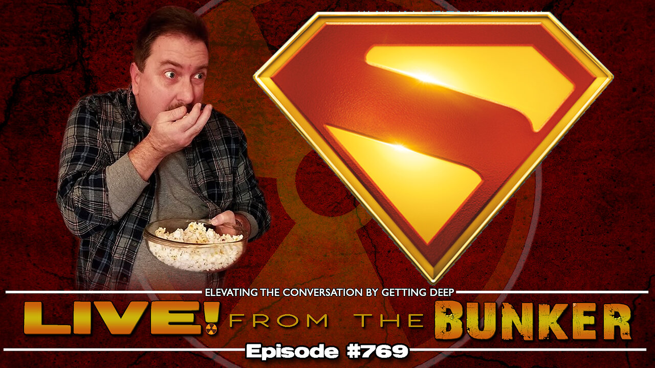 Live From The Bunker 769: It's SUPERMAN! And Other News