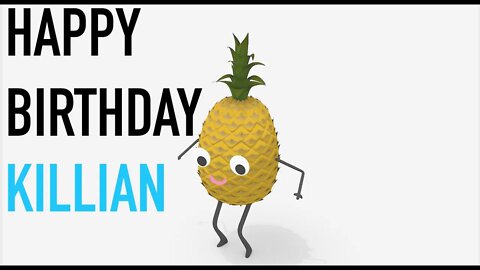 Happy Birthday KILLIAN! - PINEAPPLE Birthday Song