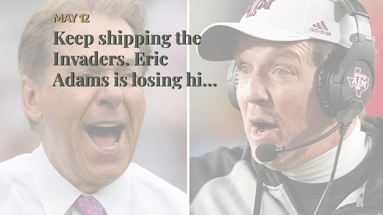 Keep shipping the Invaders. Eric Adams is losing his mind.