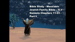 Bible Study - Messianic Jewish Family Bible - TLV - Genesis Chapters 11-23 - Part 5