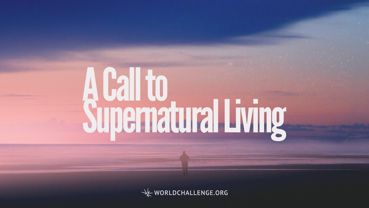 A Call to Supernatural Living - Claude Houde - November 28, 2021