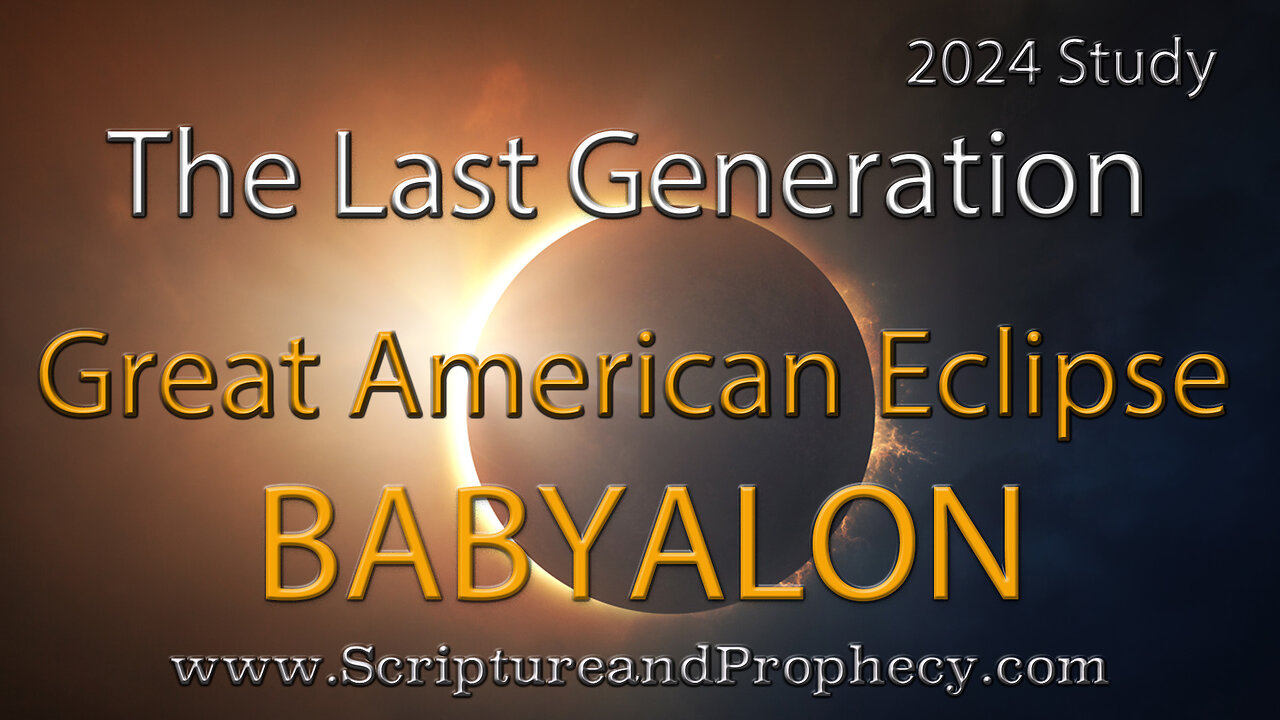 The Great American Eclipse: Babylon The Great - The Last Generation 02/28/2024