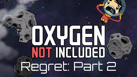 Things Are Improving. For Now | Oxygen Not Included: Regret (Part 2)