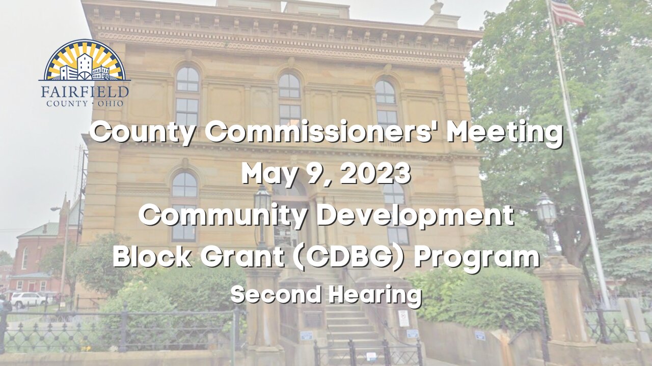 Fairfield County Commissioners | Community Development Block Grant Public Hearing | May 9, 2023