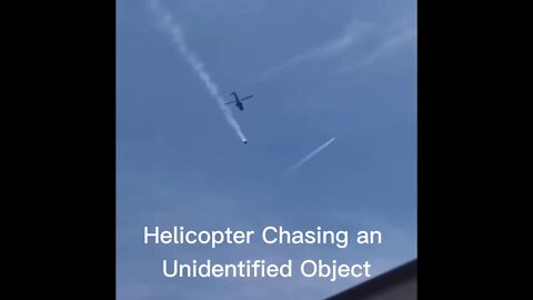 Helicopter Chasing an UFO