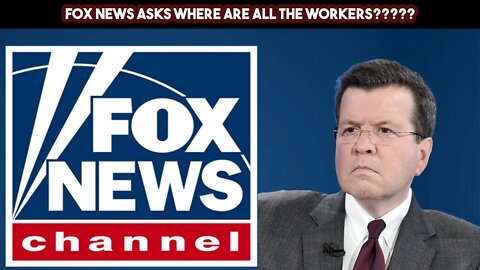 FOX News Asks Where Are All The Workers??