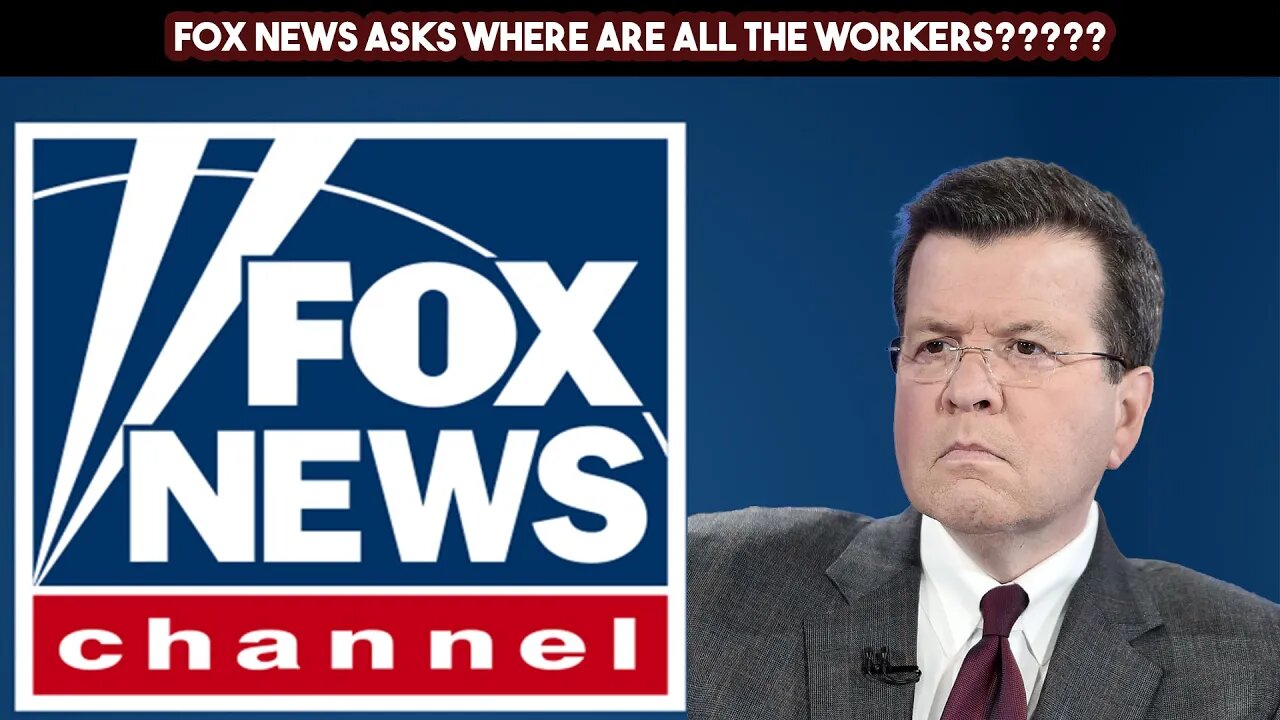 FOX News Asks Where Are All The Workers??
