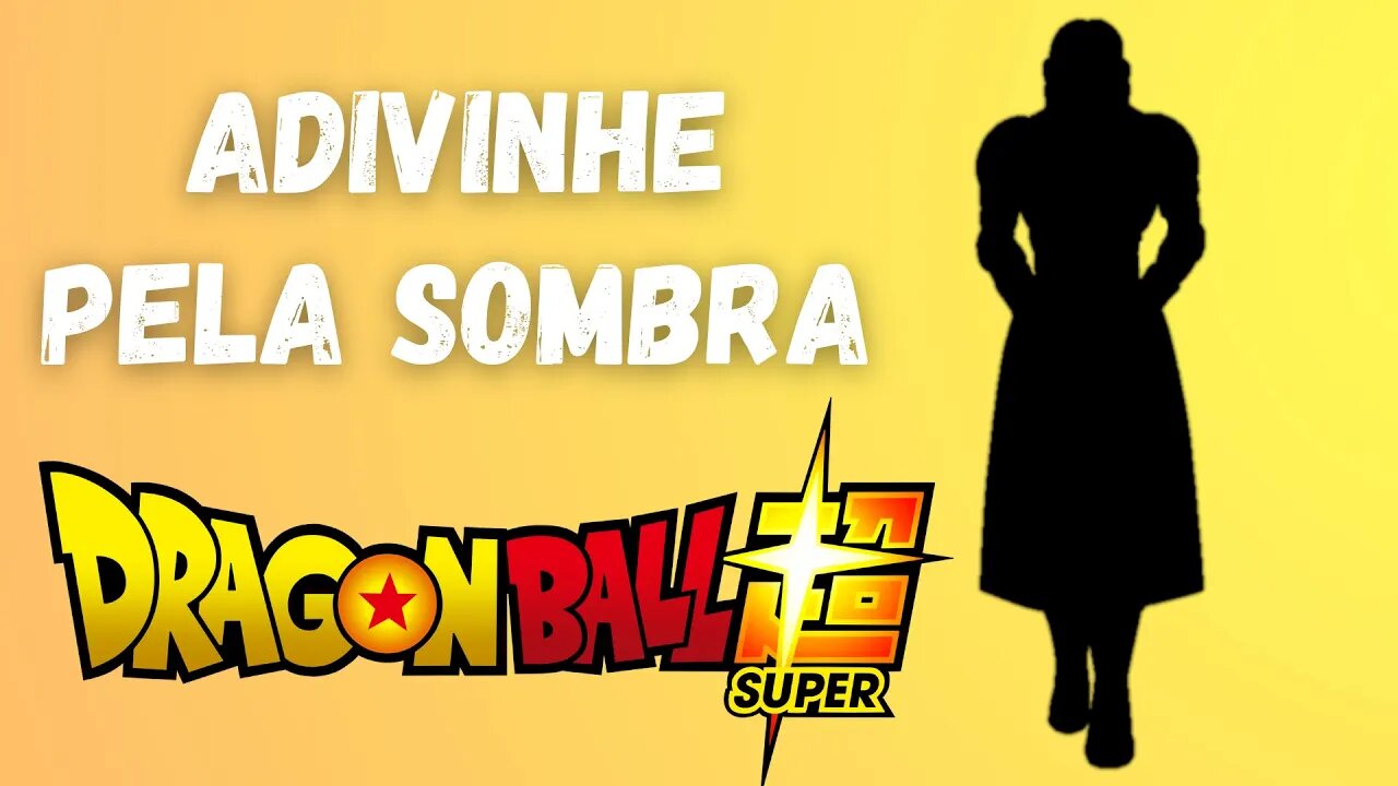 Adivinhe o Personagem Pela Sombra de Dragon Ball Super | Anime Challenge